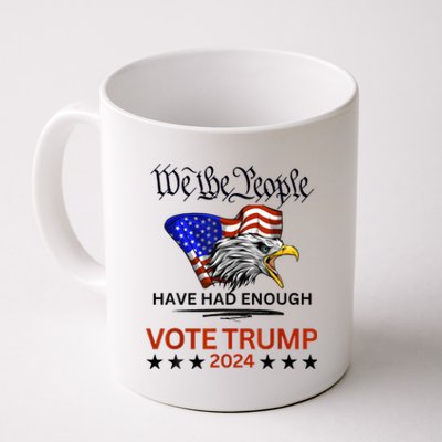 2024 We The People Have Had Enough Vote Trump Felon Coffee Mug