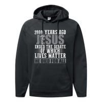 2000 Years Ago Jesus Ended The Debate Christian Believe Performance Fleece Hoodie