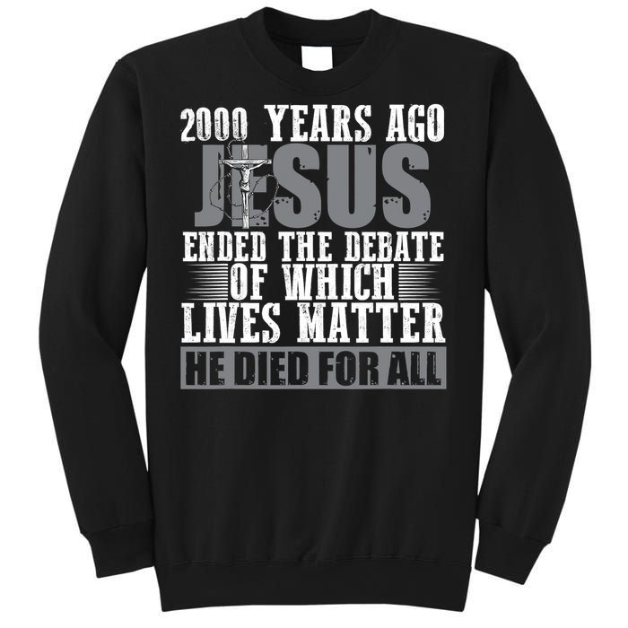 2000 Years Ago Jesus Ended The Debate Christian Believe Sweatshirt