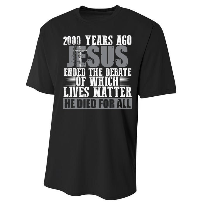 2000 Years Ago Jesus Ended The Debate Christian Believe Performance Sprint T-Shirt