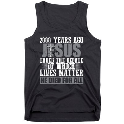 2000 Years Ago Jesus Ended The Debate Christian Believe Tank Top