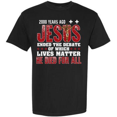 2000 Years Ago Jesus Ended The Debate Christian Garment-Dyed Heavyweight T-Shirt