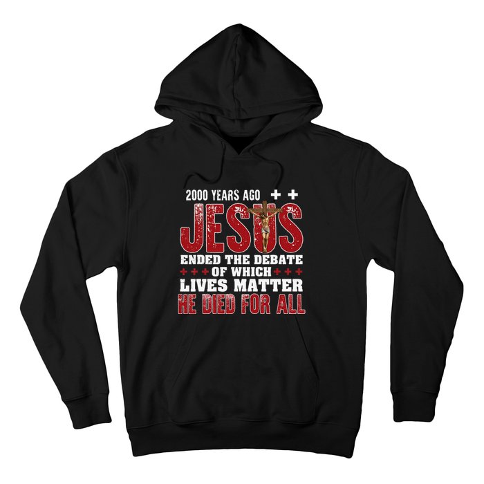 2000 Years Ago Jesus Ended The Debate Christian Hoodie