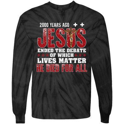 2000 Years Ago Jesus Ended The Debate Christian Tie-Dye Long Sleeve Shirt