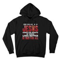 2000 Years Ago Jesus Ended The Debate Christian Tall Hoodie