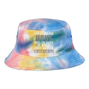 2000 Years Ago Jesus Ended The Debate Christian Believe Tie Dye Newport Bucket Hat