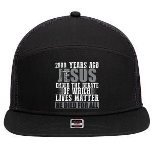 2000 Years Ago Jesus Ended The Debate Christian Believe 7 Panel Mesh Trucker Snapback Hat