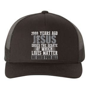 2000 Years Ago Jesus Ended The Debate Christian Believe Yupoong Adult 5-Panel Trucker Hat