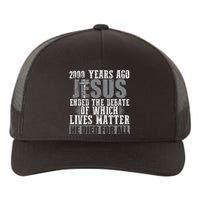 2000 Years Ago Jesus Ended The Debate Christian Believe Yupoong Adult 5-Panel Trucker Hat