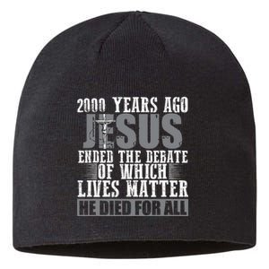 2000 Years Ago Jesus Ended The Debate Christian Believe Sustainable Beanie