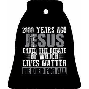 2000 Years Ago Jesus Ended The Debate Christian Believe Ceramic Bell Ornament