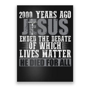 2000 Years Ago Jesus Ended The Debate Christian Believe Poster