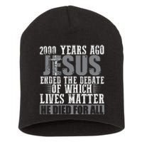 2000 Years Ago Jesus Ended The Debate Christian Believe Short Acrylic Beanie