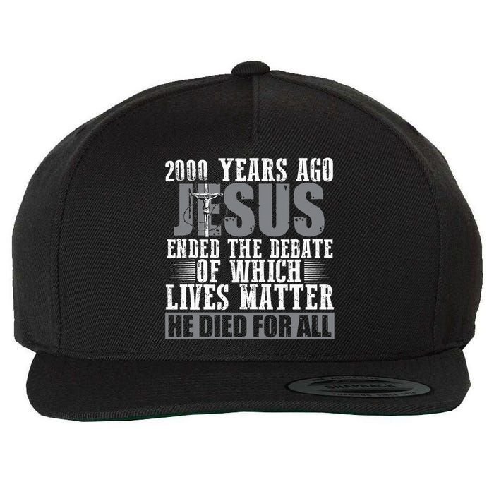 2000 Years Ago Jesus Ended The Debate Christian Believe Wool Snapback Cap