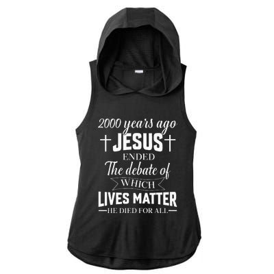 2000 Years Ago Jesus Ended The Debate Christian Believe Ladies PosiCharge Tri-Blend Wicking Draft Hoodie Tank