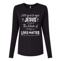 2000 Years Ago Jesus Ended The Debate Christian Believe Womens Cotton Relaxed Long Sleeve T-Shirt