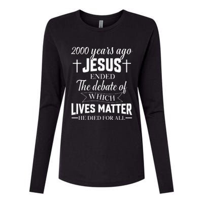 2000 Years Ago Jesus Ended The Debate Christian Believe Womens Cotton Relaxed Long Sleeve T-Shirt