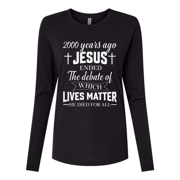 2000 Years Ago Jesus Ended The Debate Christian Believe Womens Cotton Relaxed Long Sleeve T-Shirt