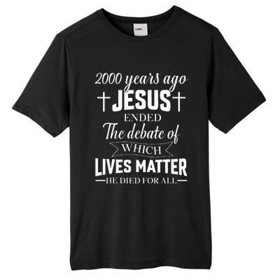 2000 Years Ago Jesus Ended The Debate Christian Believe Tall Fusion ChromaSoft Performance T-Shirt