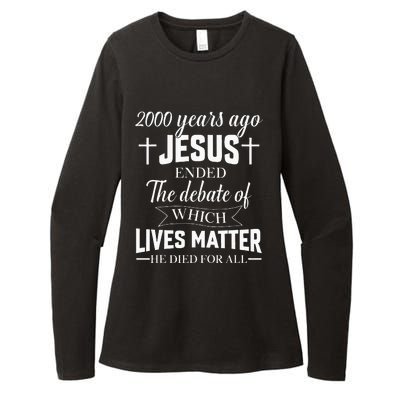 2000 Years Ago Jesus Ended The Debate Christian Believe Womens CVC Long Sleeve Shirt