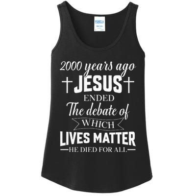 2000 Years Ago Jesus Ended The Debate Christian Believe Ladies Essential Tank