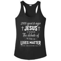 2000 Years Ago Jesus Ended The Debate Christian Believe Ladies PosiCharge Competitor Racerback Tank