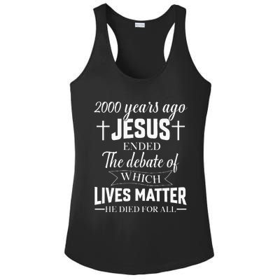 2000 Years Ago Jesus Ended The Debate Christian Believe Ladies PosiCharge Competitor Racerback Tank