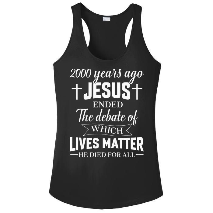 2000 Years Ago Jesus Ended The Debate Christian Believe Ladies PosiCharge Competitor Racerback Tank