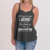 2000 Years Ago Jesus Ended The Debate Christian Believe Women's Strappy Tank