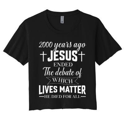 2000 Years Ago Jesus Ended The Debate Christian Believe Women's Crop Top Tee