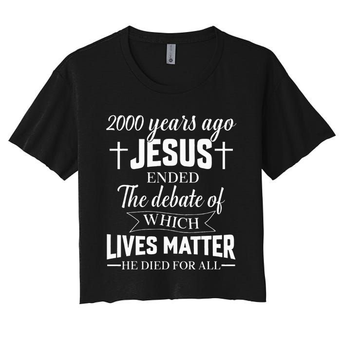 2000 Years Ago Jesus Ended The Debate Christian Believe Women's Crop Top Tee