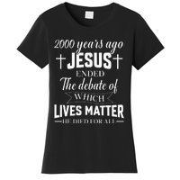 2000 Years Ago Jesus Ended The Debate Christian Believe Women's T-Shirt