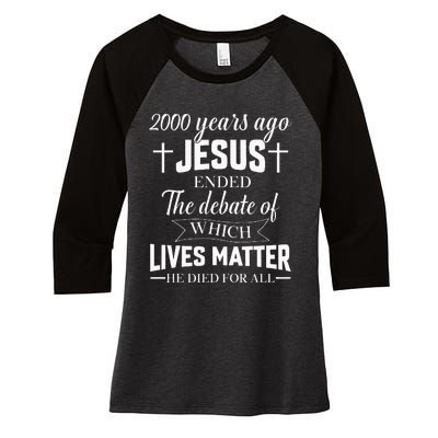 2000 Years Ago Jesus Ended The Debate Christian Believe Women's Tri-Blend 3/4-Sleeve Raglan Shirt