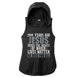 2000 Years Ago Jesus Ended The Debate Christian Believe Ladies PosiCharge Tri-Blend Wicking Draft Hoodie Tank