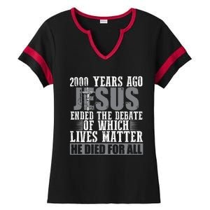 2000 Years Ago Jesus Ended The Debate Christian Believe Ladies Halftime Notch Neck Tee