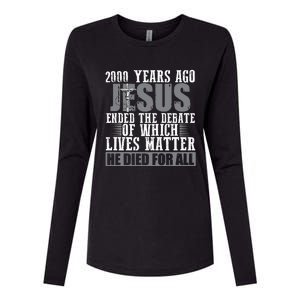 2000 Years Ago Jesus Ended The Debate Christian Believe Womens Cotton Relaxed Long Sleeve T-Shirt