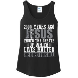 2000 Years Ago Jesus Ended The Debate Christian Believe Ladies Essential Tank