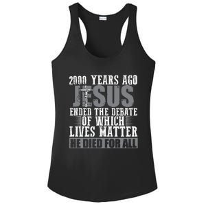 2000 Years Ago Jesus Ended The Debate Christian Believe Ladies PosiCharge Competitor Racerback Tank