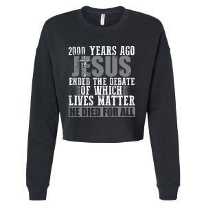 2000 Years Ago Jesus Ended The Debate Christian Believe Cropped Pullover Crew