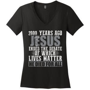 2000 Years Ago Jesus Ended The Debate Christian Believe Women's V-Neck T-Shirt