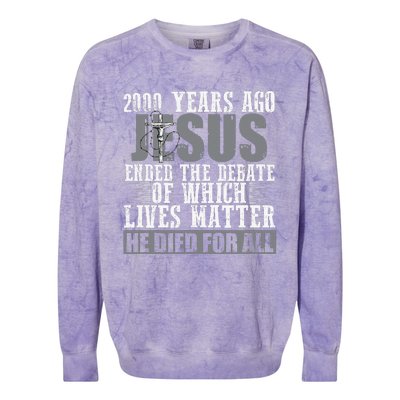 2000 Years Ago Jesus Ended The Debate Christian Believe Colorblast Crewneck Sweatshirt