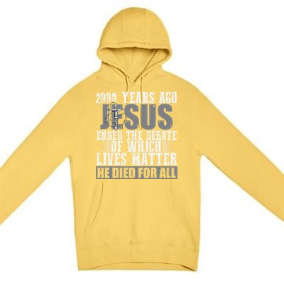 2000 Years Ago Jesus Ended The Debate Christian Believe Premium Pullover Hoodie