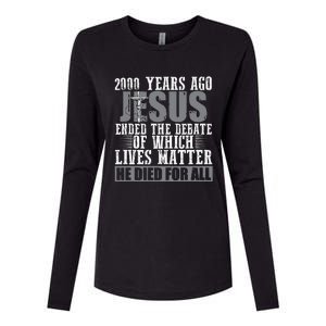 2000 Years Ago Jesus Ended The Debate Christian Believe Womens Cotton Relaxed Long Sleeve T-Shirt