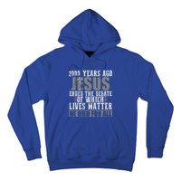 2000 Years Ago Jesus Ended The Debate Christian Believe Hoodie