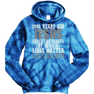 2000 Years Ago Jesus Ended The Debate Christian Believe Tie Dye Hoodie