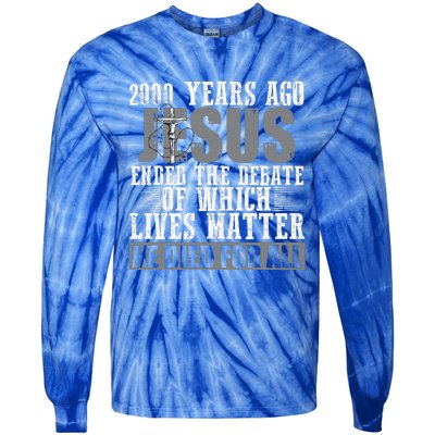 2000 Years Ago Jesus Ended The Debate Christian Believe Tie-Dye Long Sleeve Shirt