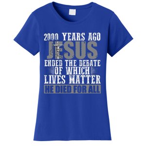 2000 Years Ago Jesus Ended The Debate Christian Believe Women's T-Shirt