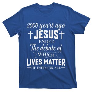 2000 Years Ago Jesus Ended The Debate Christian Believe T-Shirt