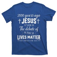 2000 Years Ago Jesus Ended The Debate Christian Believe T-Shirt