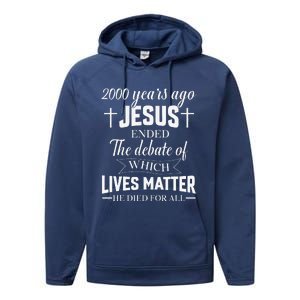 2000 Years Ago Jesus Ended The Debate Christian Believe Performance Fleece Hoodie